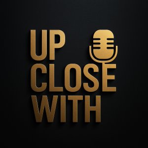 UP CLOSE WITH.jpg